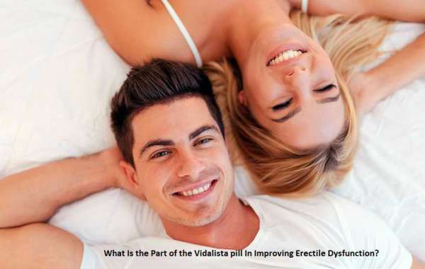 What Is the Part of the Vidalista pill In Improving Erectile Dysfunction?