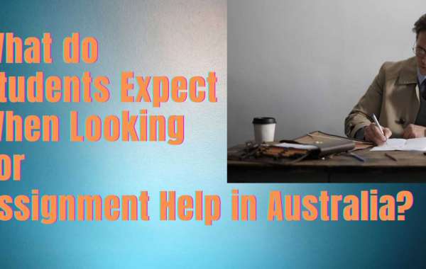What do Students Expect When Looking For Assignment Help in Australia?