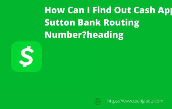How Can I Find Out Cash App Sutton Bank Routing Number?
